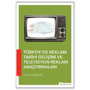 Türkiye'de Reklam Tarihi Gelişimi ve Televizyon Reklam Araştırmaları