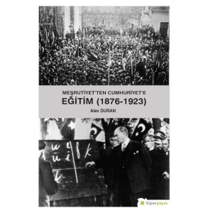 Meşrutiyetten Cumhuriyete Eğitim 1876 1923
