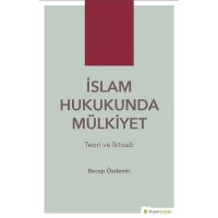 İslam Hukukunda Mülkiyet Teori ve İktisab