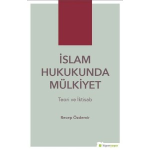 İslam Hukukunda Mülkiyet Teori ve İktisab