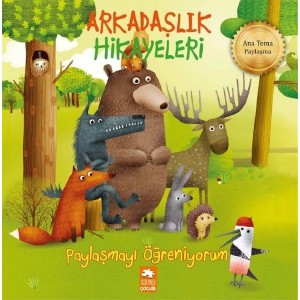 Paylaşmayı Öğreniyorum Arkadaşlık Hikayeleri