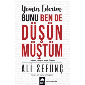 Yemin Ederim Bunu Ben De Düşünmüştüm Girişim, Gelişim, Hayat Üzerine