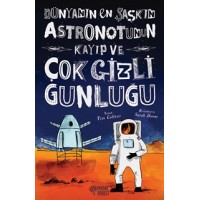 Dünyanın En Şaşkın Astronotunun Kayıp ve Çok Gizli Günlüğü
