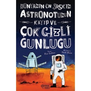 Dünyanın En Şaşkın Astronotunun Kayıp ve Çok Gizli Günlüğü