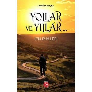 Yollar ve Yıllar Anı Öyküler