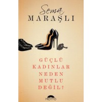 Güçlü Kadınlar Neden Mutlu Değil