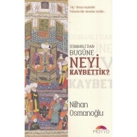 Osmanlı'dan Bugüne Neyi Kaybettik