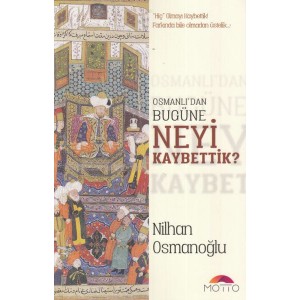 Osmanlı'dan Bugüne Neyi Kaybettik