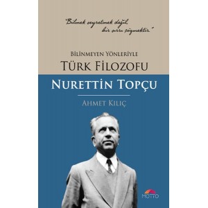 Bilinmeyen Yönleriyle Türk Filozofu Nurettin Topçu