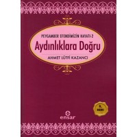 Peygamber Efendimizin Hayatı 2 Aydınlıklara Doğru