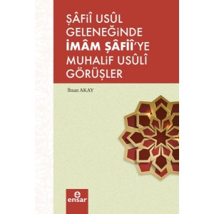Şafii Asul Geleneğinde İmam Şafiiye Muhalif Usuli Görüşler