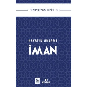 Sempozyum Dizisi 3 Hayatın Anlamı İman