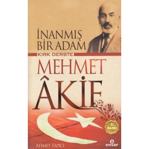 İnanmış Bir Adam Kırk Derste Mehmet Akif