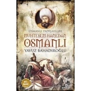Muhteşem Hanedan Osmanlı Osmanlı Padişahları