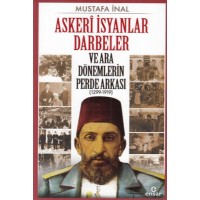 Askeri İsyanlar Darbeler ve Ara Dönemlerin Perde Arkası 1299 1919