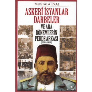 Askeri İsyanlar Darbeler ve Ara Dönemlerin Perde Arkası 1299 1919