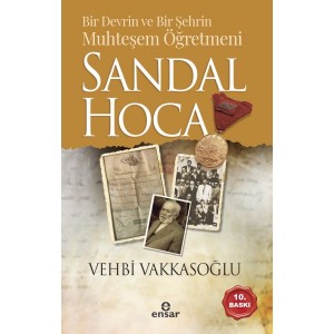 Sandal Hoca Bir Devrin ve Bir Şehrin Muhteşem Öğretmeni