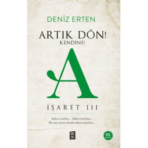 Artık Dön Kendine A İşareti III