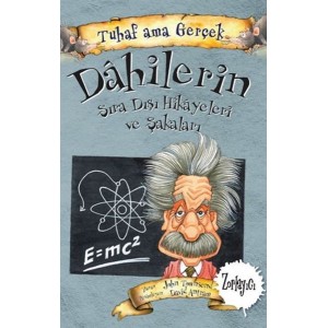 Dahilerin Sıra Dışı Hikayeleri ve Şakaları Tuhaf Ama Gerçek Zorlayıcı