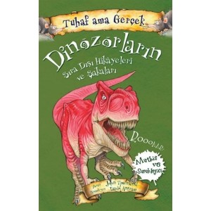 Dinozorların Sıra Dışı Hikayeleri ve Şakaları Tuhaf Ama Gerçek Müthiş ve Sürükleyici