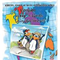 Penguen Pengi ve Pendo Dünyayı Geziyor Küresel Isınma ve İklim Değişikliğine Karşı