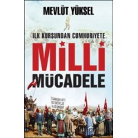 İlk Kurşundan Cumhuriyete Milli Mücadele