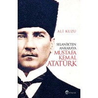 Selanikten Ankaraya Mustafa Kemal Atatürk