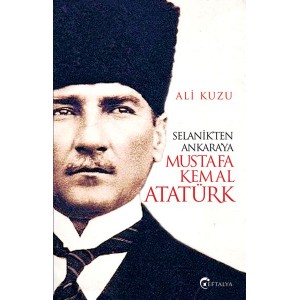 Selanikten Ankaraya Mustafa Kemal Atatürk