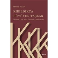 Kırıldıkça Büyüyen Taşlar Modern Türk Şiiri Üzerinde İncelemeler