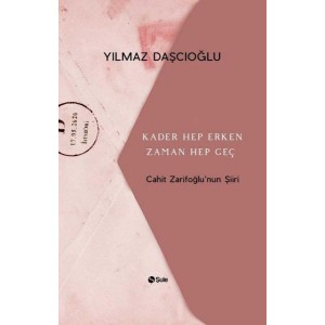 Kader Hep Erken Zaman Hep Geç Cahit Zarifoğlunun Şiiri