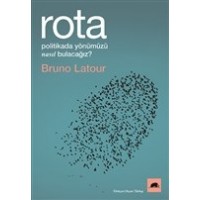 Rota Politikada Yönümüzü Nasıl Bulacağız