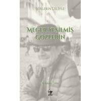 Şiirlerin Diliyle Meğer Yeşilmiş Gözlerin