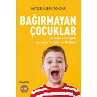 Bağırmayan Çocuklar Huzurlu ve Duyarlı Çocuklar Yetiştirme Rehberi