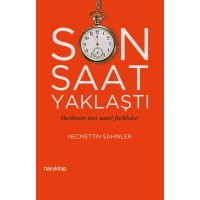 Son Saat Yaklaştı Herkesin son saati farklıdır