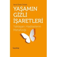 Yaşamın Gizli İşaretleri Yaklaşan Hadiselerin Metafiziği
