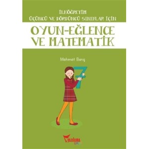 İlköğretim Üçüncü ve Dördüncü Sınıflar İçin Oyun Eğlence ve Matematik