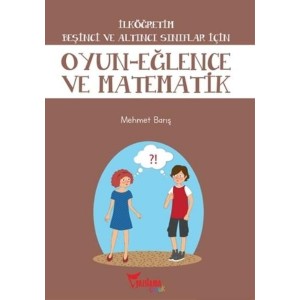 İlköğretim Beşinci ve Altıncı Sınıflar İçin Oyun Eğlence ve Matematik