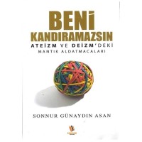 Beni Kandıramazsın Ateizm ve Deizm'deki Mantık Aldatmacaları