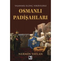 Yaşanmış İlginç Hikayelerle Osmanlı Padişahları