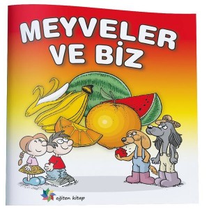 Meyveler ve Biz