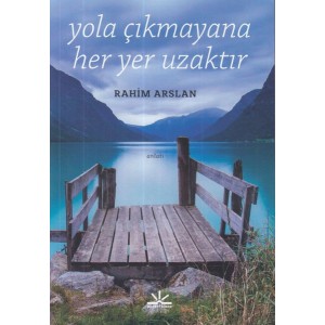Yola Çıkmayana Her Yer Uzaktır