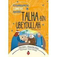 Talha Bin Ubeydullah Peygamberimizin Cömert Arkadaşı