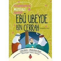 Ebû Ubeyde Bin Cerrah Peygamberimizin Mütevazı Arkadaşı