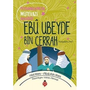 Ebû Ubeyde Bin Cerrah Peygamberimizin Mütevazı Arkadaşı