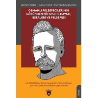 Osmanlı Felsefecilerinin Gözünden Nietzsche Hayatı Eserleri ve Felsefesi