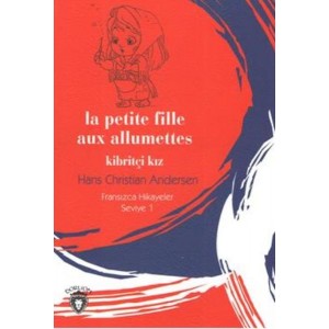 Fransızca Hikayeler Seviye 1 La Petite Fille Aux Allumettes Kibritçi Kız