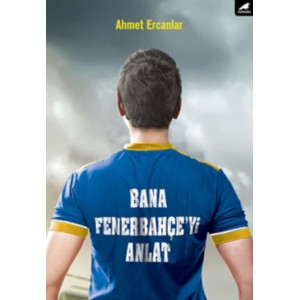 Bana Fenerbahçeyi Anlat