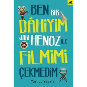 Ben Bir Dahiyim Ama Henüz İlk Filmimi Çekmedim