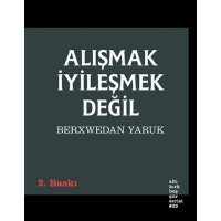 Alışmak İyileşmek Değil