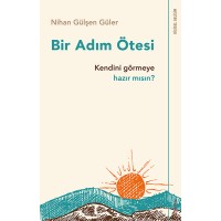 Bir Adım Ötesi Kendini Görmeye Hazır mısın